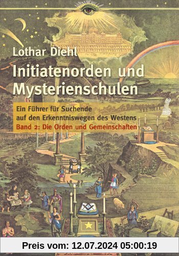 Initiatenorden und Mysterienschulen Bd.2: Die Orden und Gemeinschaften: Ein Führer für Suchende auf den Erkenntniswegen des Westens